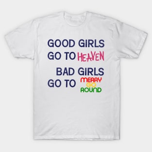 Bad Girls Go To Merry Go Round T-Shirt